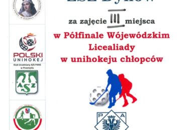 I miejsce drużyny Zespołu Szkół Zawodowych  im. Kard. Stefana Wyszyńskiego w Dynowie   w Półfinale Wojewódzkim Licealiady w unihokeju chłopców w Żurawicy.
