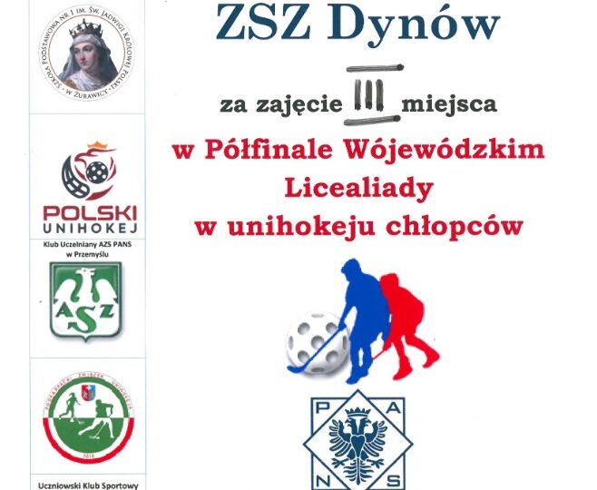I miejsce drużyny Zespołu Szkół Zawodowych  im. Kard. Stefana Wyszyńskiego w Dynowie   w Półfinale Wojewódzkim Licealiady w unihokeju chłopców w Żurawicy.