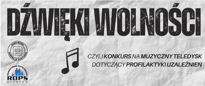 „Dźwięki wolności, czyli konkurs na muzyczny teledysk dotyczący profilaktyki uzależnień"